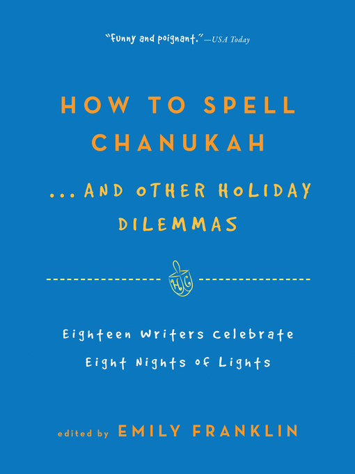 Title details for How to Spell Chanukah...And Other Holiday Dilemmas by Emily Franklin - Available